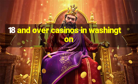 18 and over casinos in washington