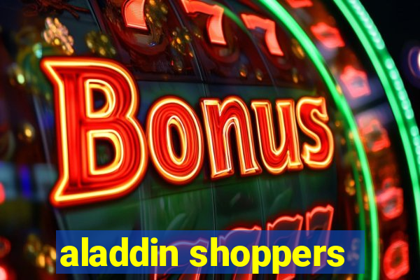 aladdin shoppers