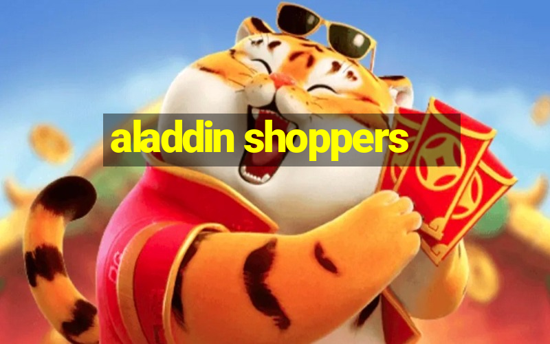 aladdin shoppers