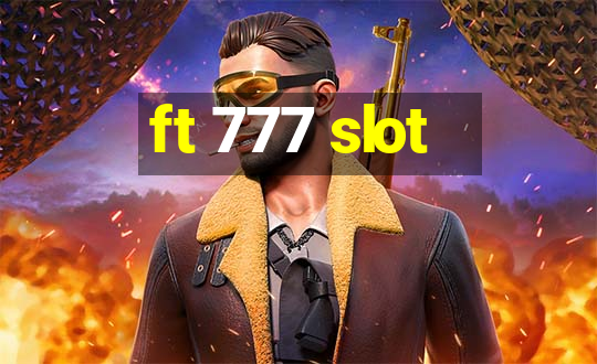 ft 777 slot