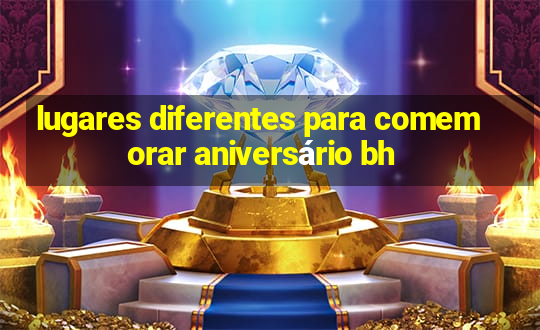 lugares diferentes para comemorar aniversário bh