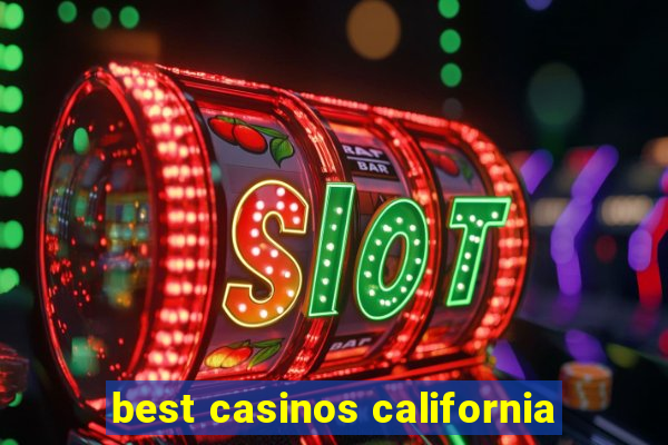 best casinos california