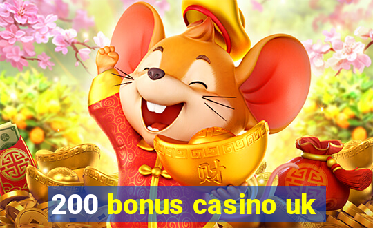 200 bonus casino uk