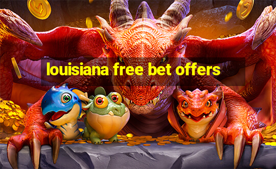 louisiana free bet offers