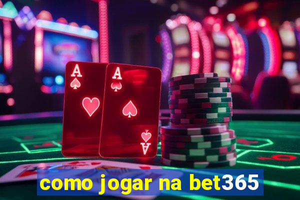 como jogar na bet365