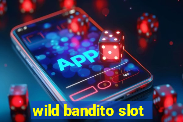 wild bandito slot