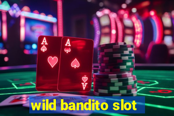 wild bandito slot