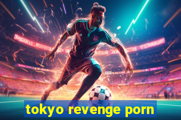 tokyo revenge porn