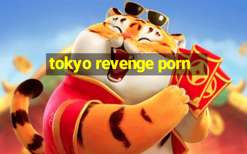 tokyo revenge porn