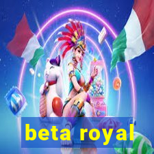 beta royal