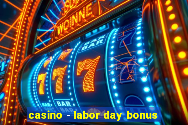 casino - labor day bonus