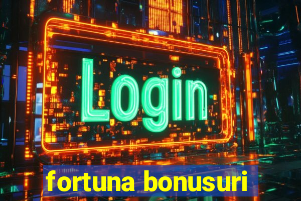 fortuna bonusuri