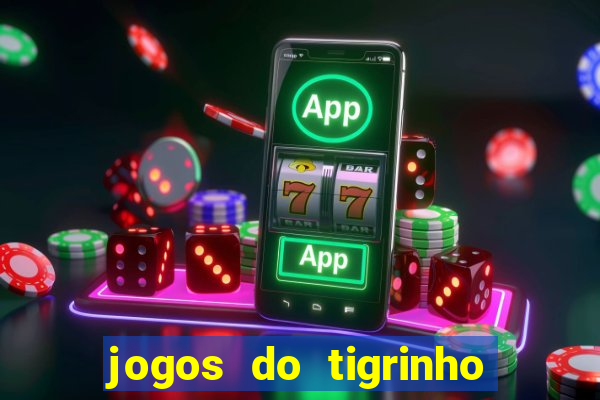 jogos do tigrinho com b么nus