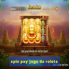 spin pay jogo da roleta