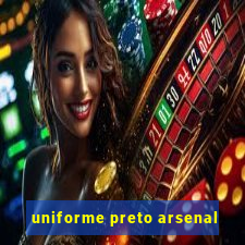 uniforme preto arsenal