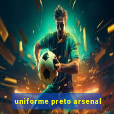 uniforme preto arsenal