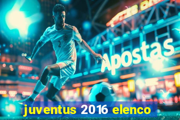 juventus 2016 elenco