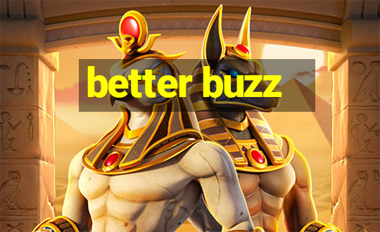 better buzz