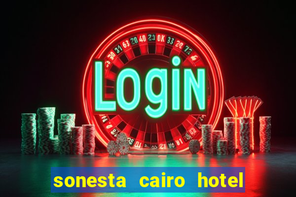 sonesta cairo hotel & casino