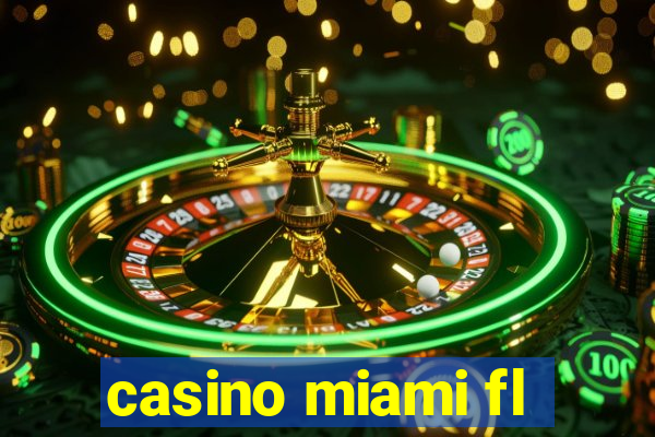 casino miami fl