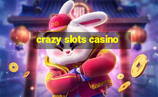 crazy slots casino