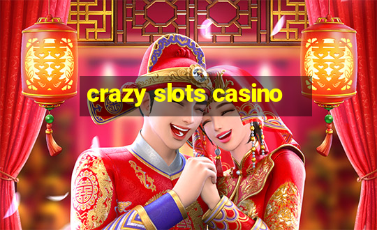 crazy slots casino