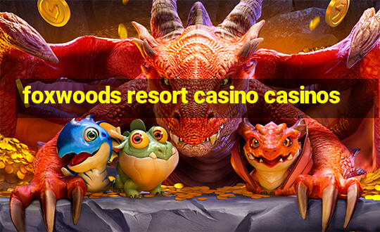 foxwoods resort casino casinos