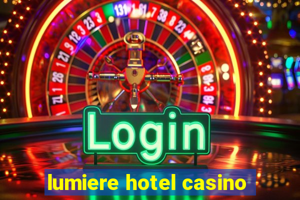 lumiere hotel casino