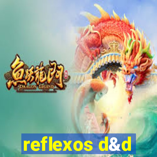 reflexos d&d