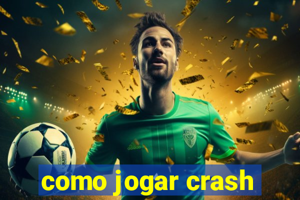 como jogar crash