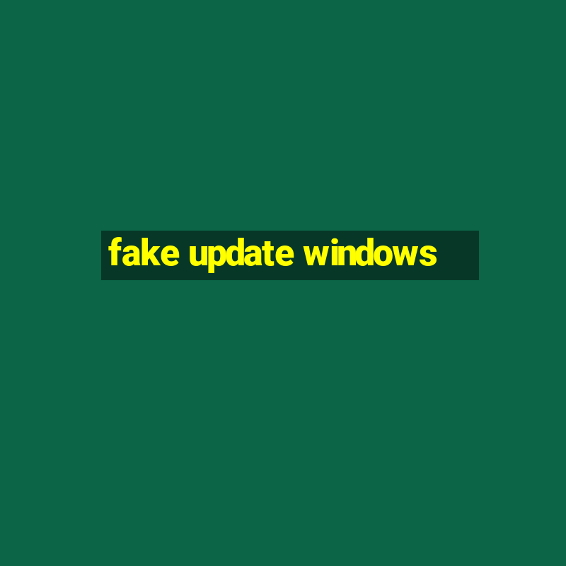 fake update windows