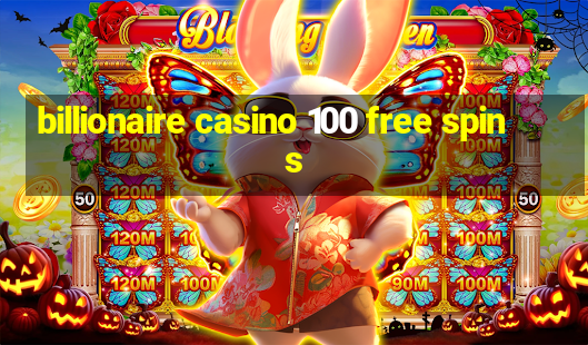 billionaire casino 100 free spins