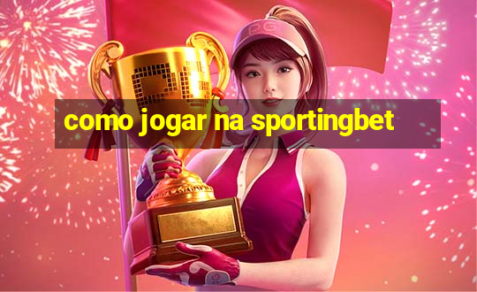 como jogar na sportingbet