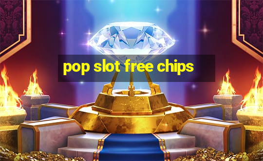 pop slot free chips