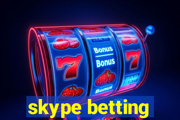 skype betting