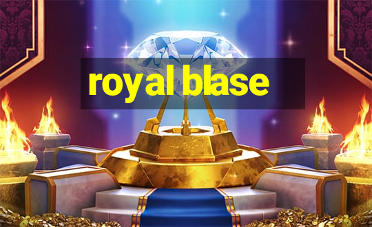 royal blase