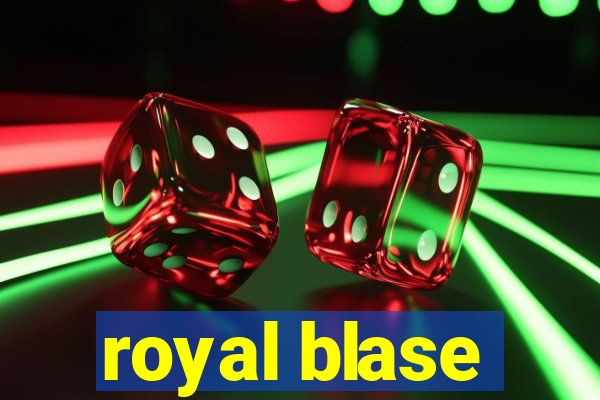 royal blase