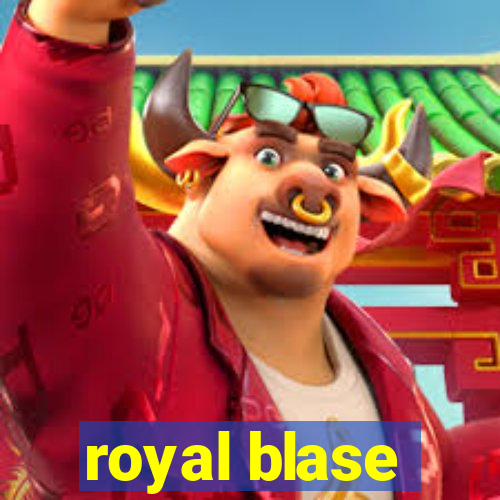 royal blase