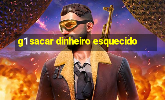 g1 sacar dinheiro esquecido