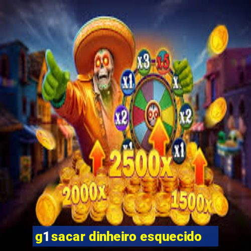 g1 sacar dinheiro esquecido