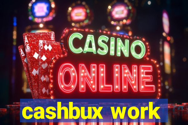 cashbux work