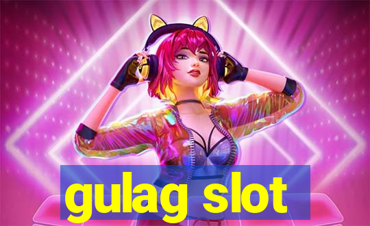 gulag slot