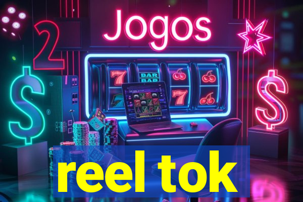 reel tok