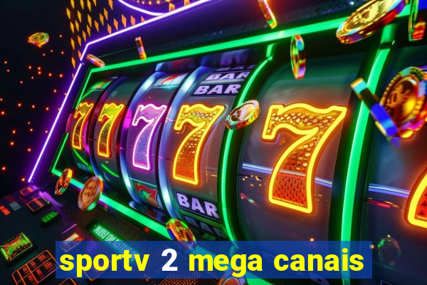 sportv 2 mega canais