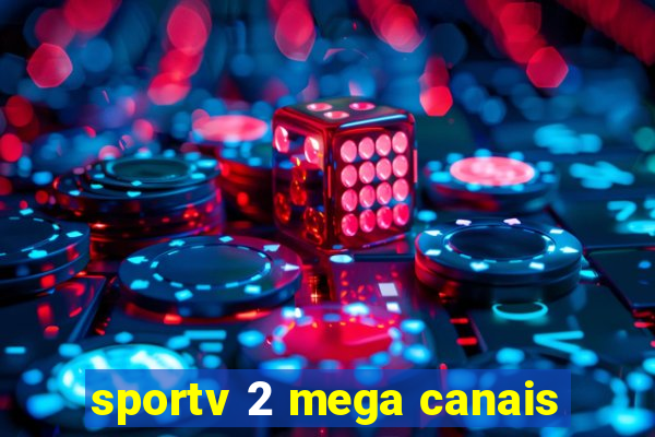 sportv 2 mega canais