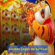 assinar jogos de futebol