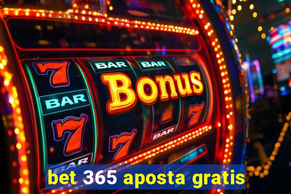 bet 365 aposta gratis