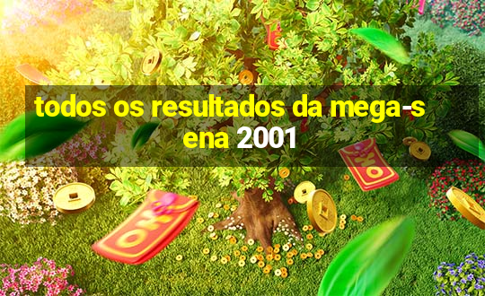 todos os resultados da mega-sena 2001