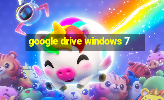 google drive windows 7