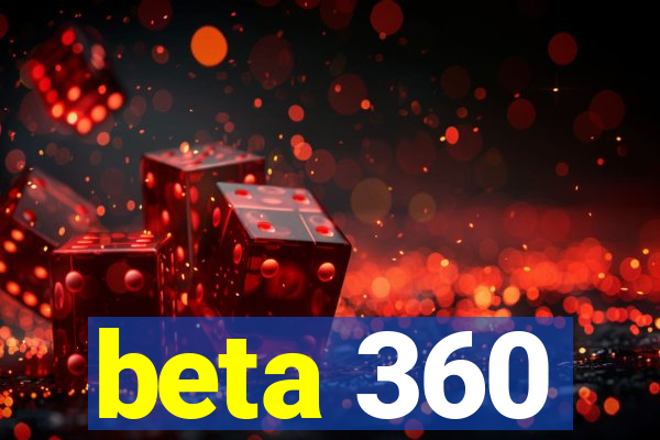 beta 360